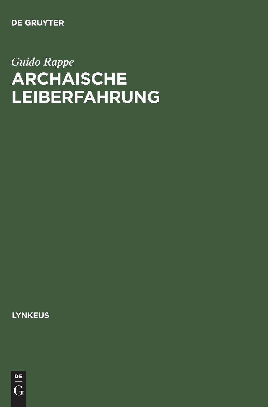 Archaische Leiberfahrung: Der Leib In Der Frhgriechischen Philosophie Und In Auereuropischen Kulturen (Lynkeus, 2) (German Editi,Used