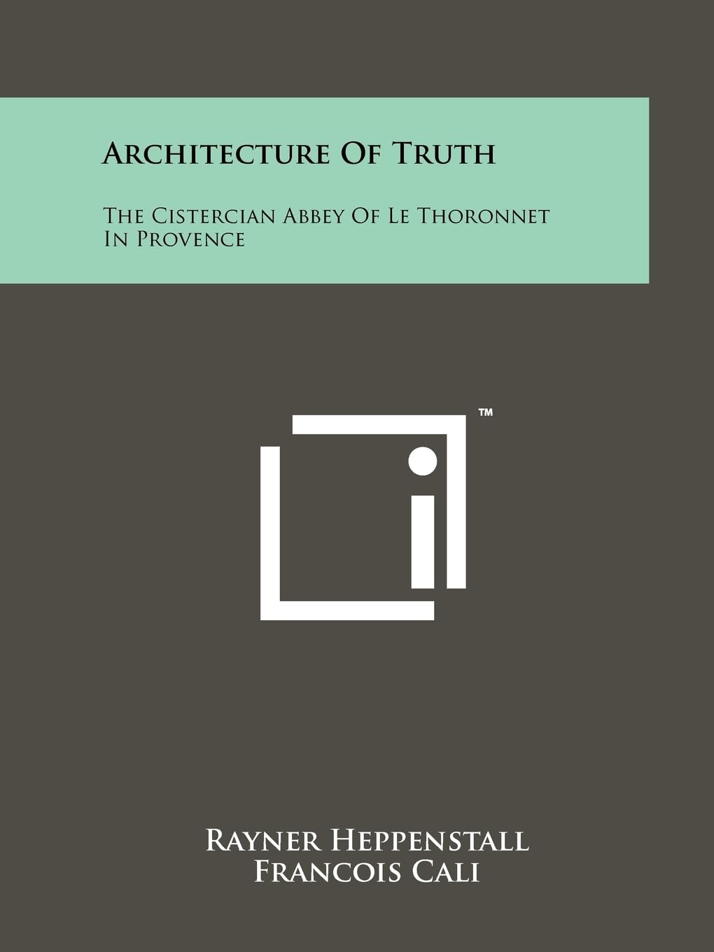 Architecture of Truth: The Cistercian Abbey of Le Thoronnet in Provence,Used