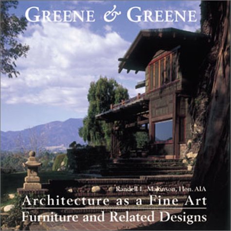 Greene & Greene: Architecture as a Fine Art/Furniture and Related Designs,Used