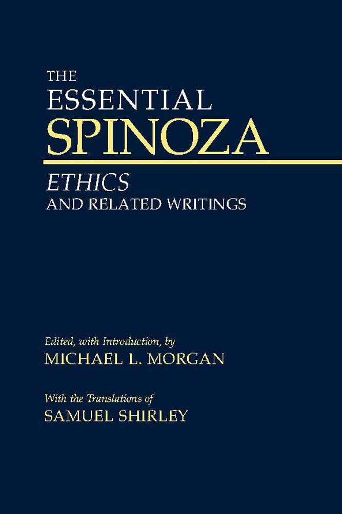 The Essential Spinoza: Ethics And Related Writings (Hackett Classics)