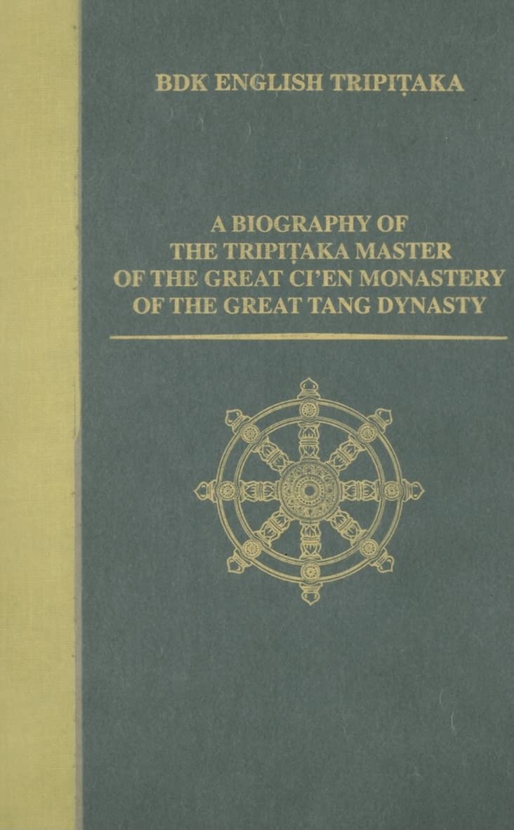 A Biography of the Tripitaka Master of the Great Ci'en Monastery of the Great Tang Dynasty (BDK English Tripitaka),New
