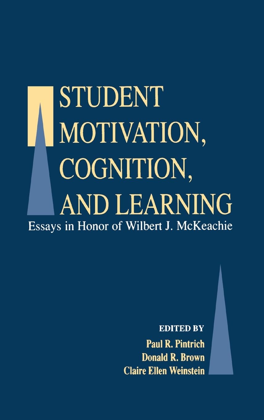 Student Motivation, Cognition, And Learning: Essays In Honor Of Wilbert J. Mckeachie,Used