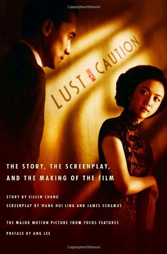 Lust, Caution: The Story, The Screenplay, And The Making Of The Film,New