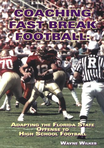 Coaching Fast Break Football: Adapting the FSU Offense to High School Football,Used
