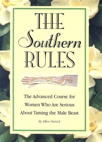 The Southern Rules: The Advanced Course For Women Who Are Serious About Taming The Male Beast,Used