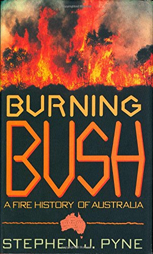 Burning Bush: A Fire History Of Australia,Used