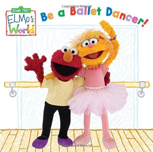 Elmo's World: Be a Ballet Dancer! (Sesame Street) (Sesame Street(R) Elmos World(TM)),Used
