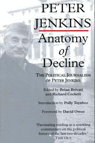 Anatomy of Declaine: The Political Writings of Peter Jenkins,Used