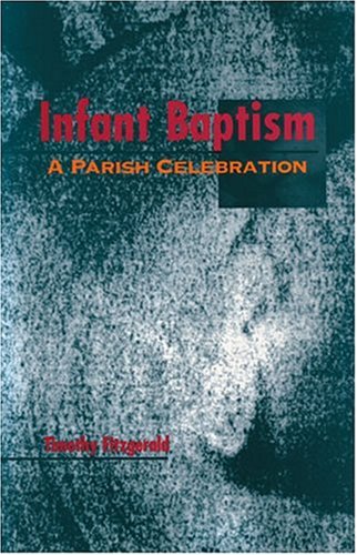 Infant Baptism: A Parish Celebration (Font and Table Series) (Font & Table Series),Used