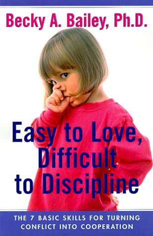 Easy To Love, Difficult To Discipline: The 7 Basic Skills For Turning Conflict Into Cooperation,Used
