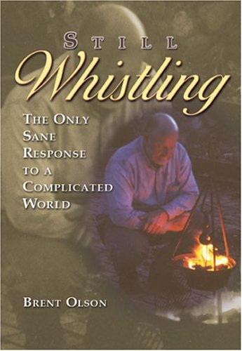 Still Whistling: The Only Sane Response To A Complicated World,Used
