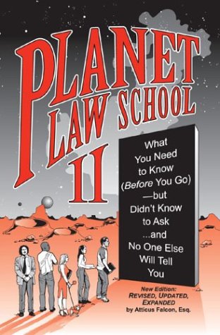 Planet Law School II: What You Need to Know (Before You Go), But Didn't Know to Ask... and No One Else Will Tell You, Second Edi,Used