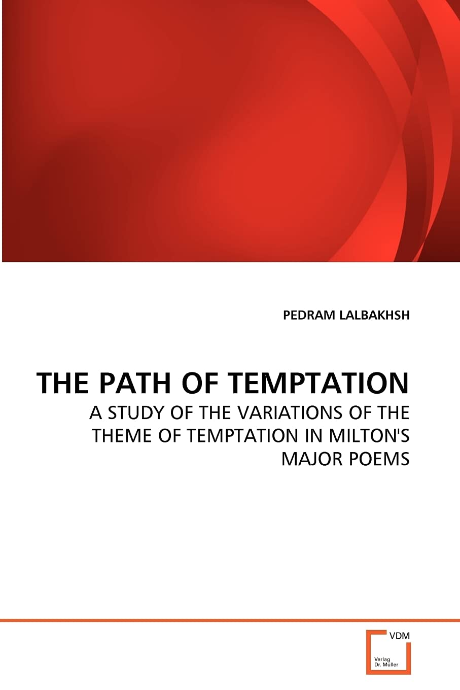 THE PATH OF TEMPTATION: A STUDY OF THE VARIATIONS OF THE THEME OF TEMPTATION IN MILTON'S MAJOR POEMS,Used