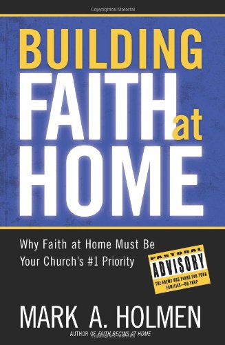 Building Faith at Home: Why Faith at Home Must Be Your Church's #1 Priority,Used
