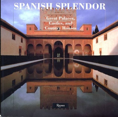 Spanish Splendor: Great Palaces, Castles, and Country Homes,Used