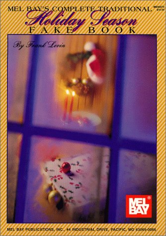 Mel Bay'S Complete Traditional Holiday Season Fake Book (Mel Bay'S Complete Series),Used
