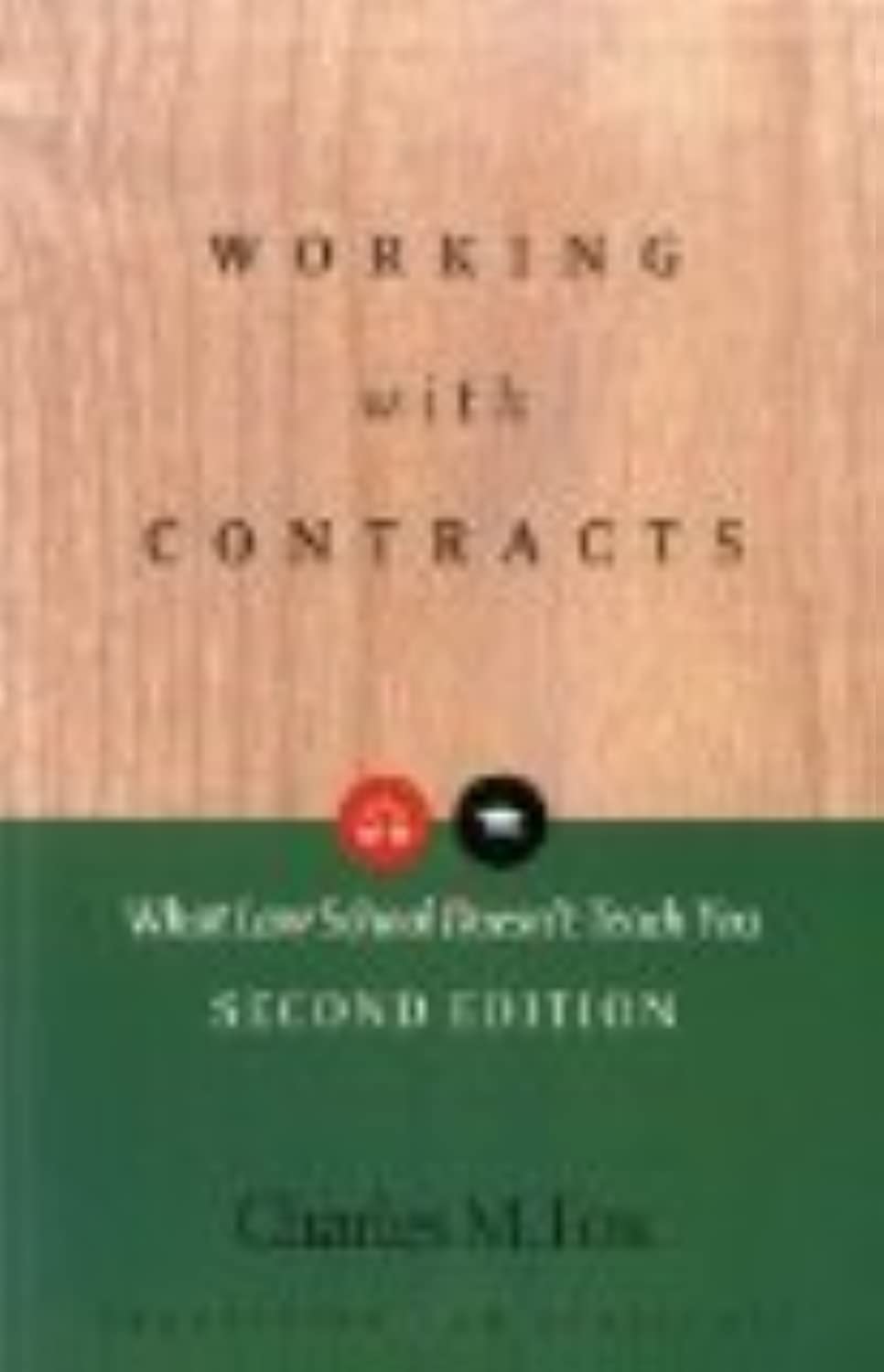 Working With Contracts: What Law School Doesn't Teach You, 2nd Edition (PLI's Corporate and Securities Law Library),Used