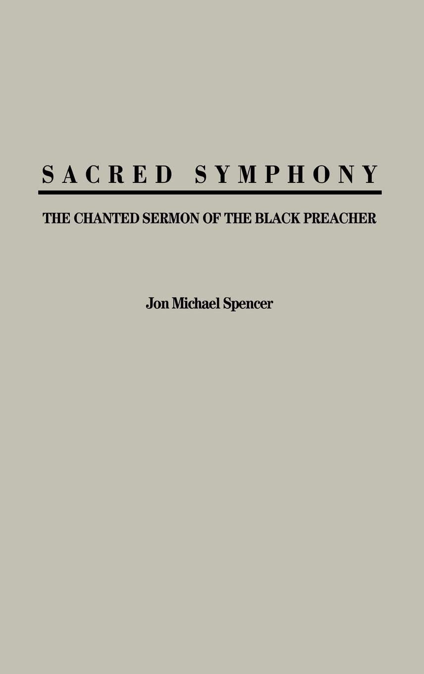 Sacred Symphony: The Chanted Sermon of the Black Preacher (Contributions in AfroAmerican and African Studies: Contemporary Blac,Used