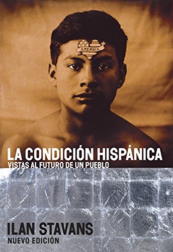 La Condicion Hispanica: Vistas al Futuro de un Pueblo (Spanish Edition),Used