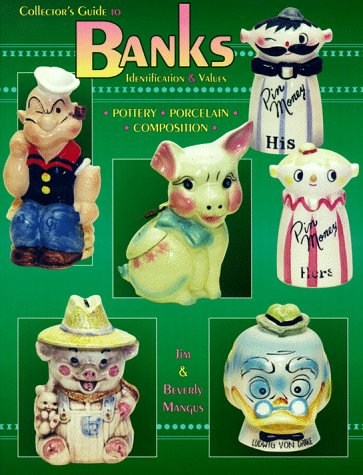 Collectors Guide to Banks Identification & Values: Identification & Values : Pottery, Porcelain, Composition,Used