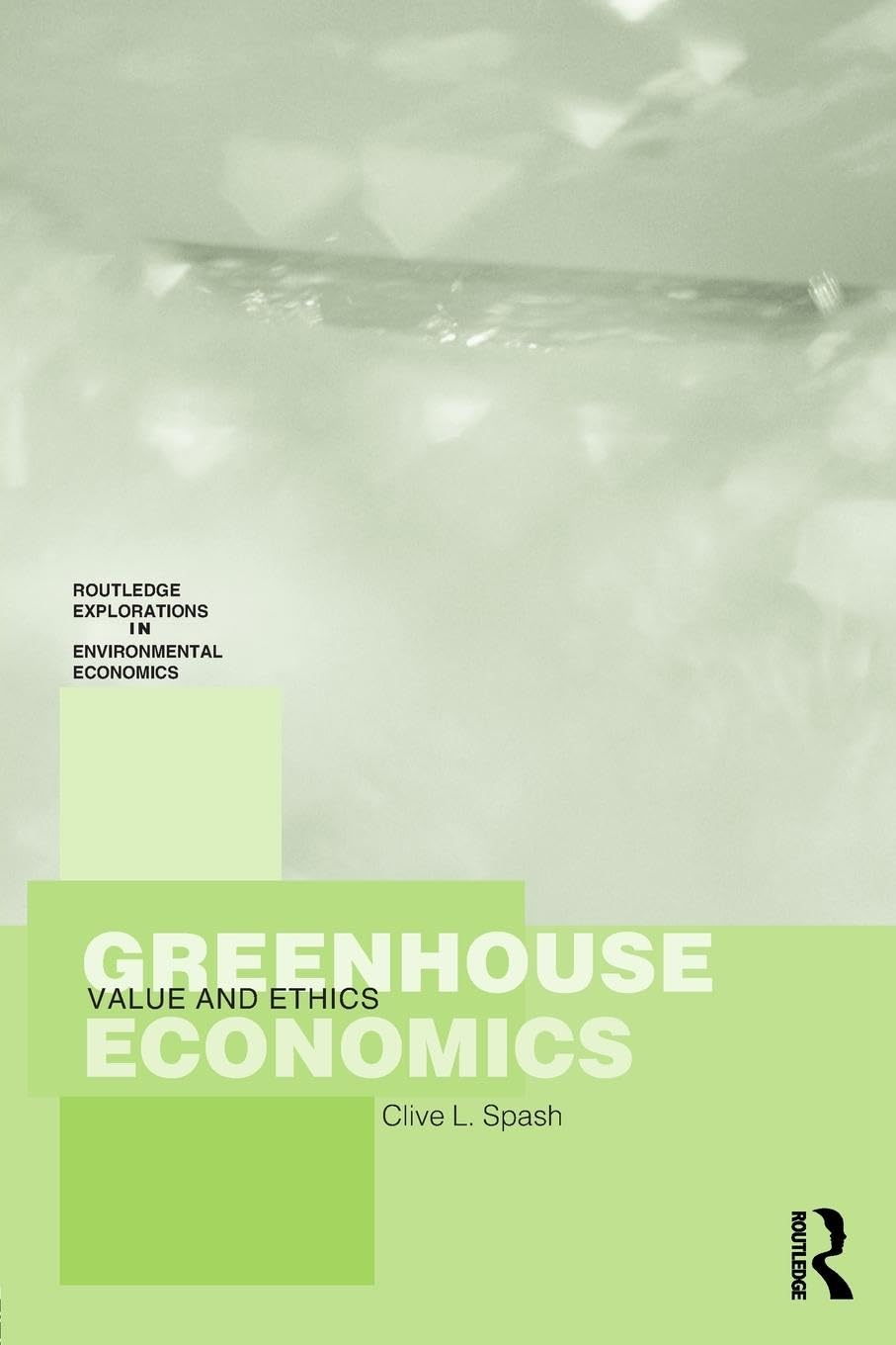 Greenhouse Economics (Routledge Explorations In Environmental Economics),New