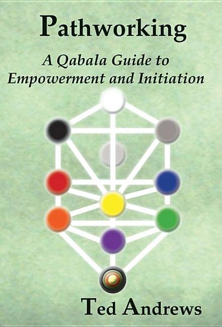 Pathworking And The Tree Of Life: A Qabala Guide To Empowerment & Initiation,New