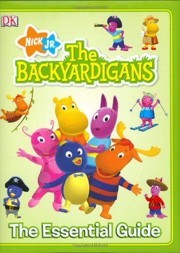 The Backyardigans: The Essential Guide (Dk Essential Guides),Used