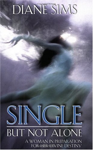 Single But Not Alone: A Woman in Preparation for Divine Destiny,Used