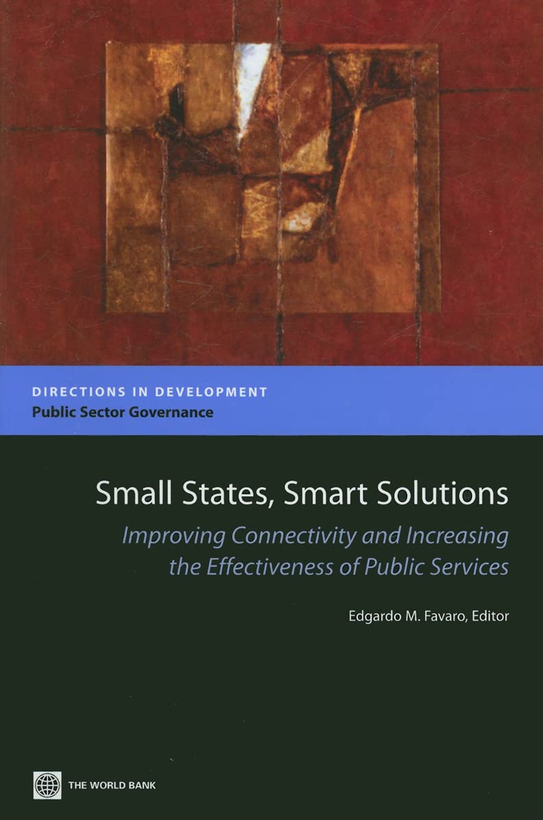 Small States, Smart Solutions: Improving Connectivity and Increasing the Effectiveness of Public Services (Directions in Develop,Used