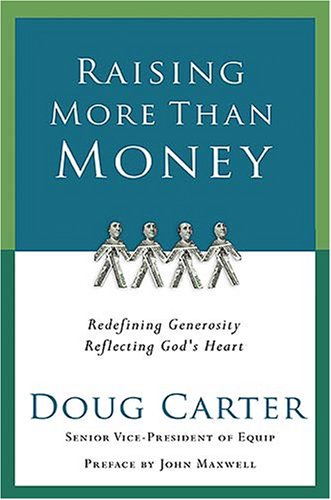 Raising More Than Money: Redefining Generosityreflecting God'S Heart,New