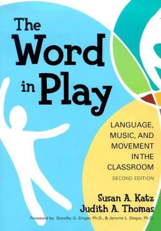 The Word in Play: Language, Music and Movement in the Classroom,Used
