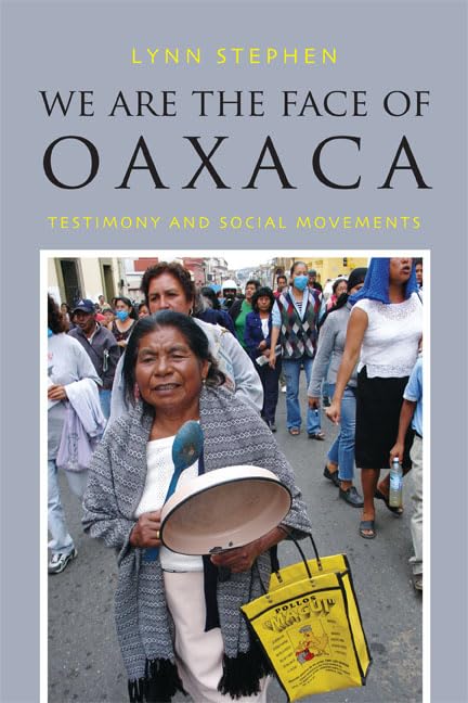 We Are the Face of Oaxaca: Testimony and Social Movements,Used
