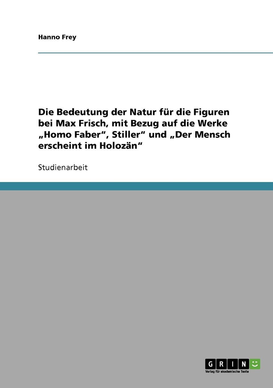 Die Bedeutung der Natur fr die Figuren bei Max Frisch, mit Bezug auf die Werke