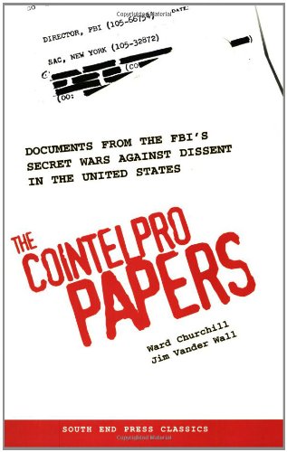 The Cointelpro Papers: Documents From The Fbi'S Secret Wars Against Dissent In The United States (South End Press Classics Serie