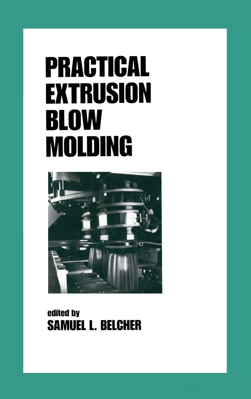 Practical Extrusion Blow Molding (Plastics Engineering),Used