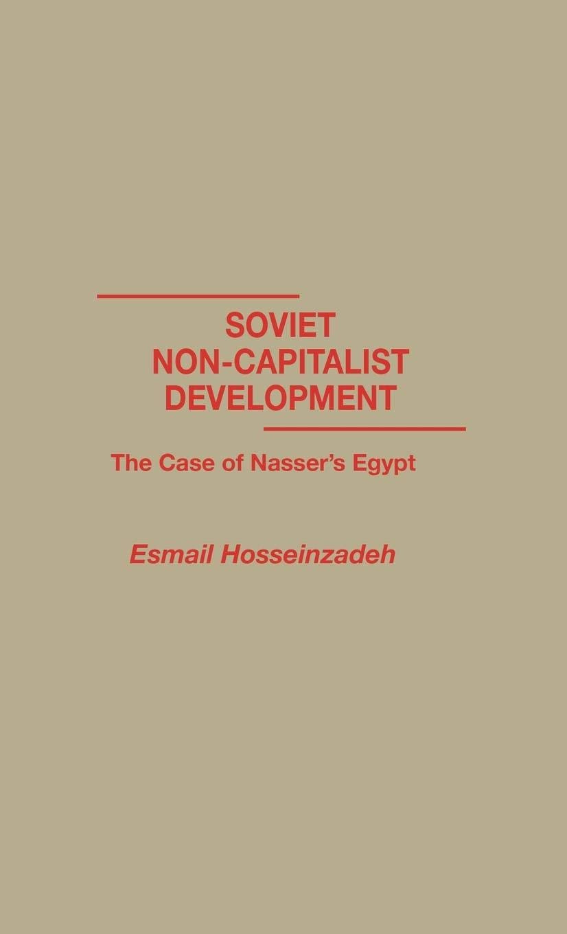 Soviet NonCapitalist Development: The Case of Nasser's Egypt,Used