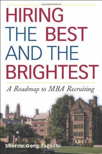 Hiring the Best and the Brightest: A Roadmap to MBA Recruiting,Used