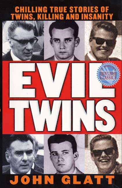 Evil Twins: Chilling True Stories of Twins, Killing and Insanity (St. Martin's True Crime Library),Used