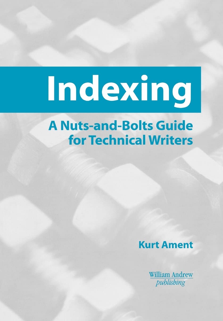Indexing: A Nutsandbolts Guide For Technical Writers (Engineering Reference),Used