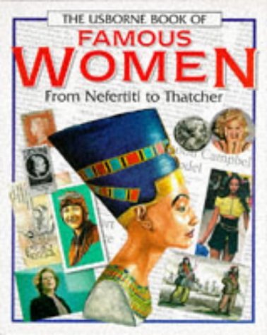 Usborne Book of Famous Women: From Nefertiti to Thatcher (Famous Lives Series),Used