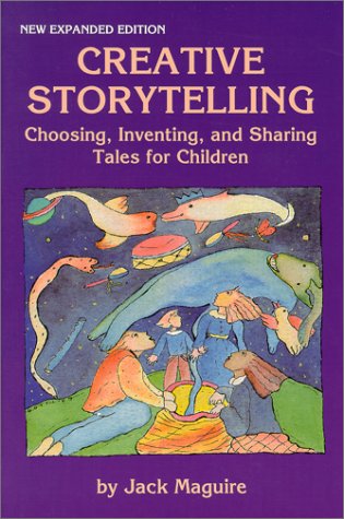 Creative Storytelling: Choosing, Inventing, & Sharing Tales for Children,Used