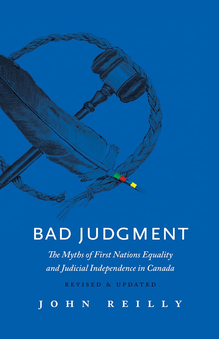 Bad Judgment Revised & Updated: The Myths of First Nations Equality and Judicial Independence in Canada,Used