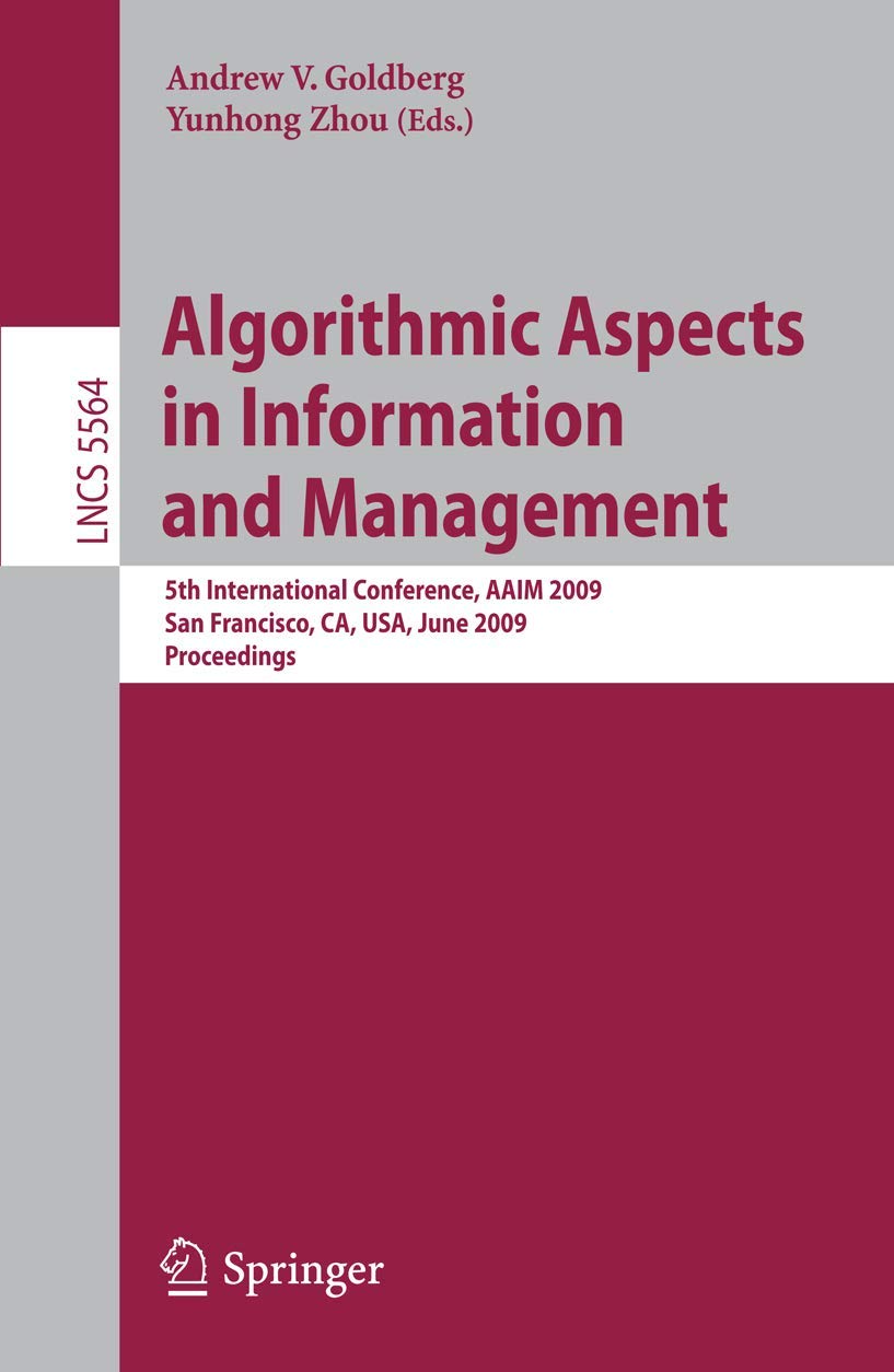 Algorithmic Aspects in Information and Management: 5th International Conference, AAIM 2009, San Francisco, CA, USA, June 1517, ,Used