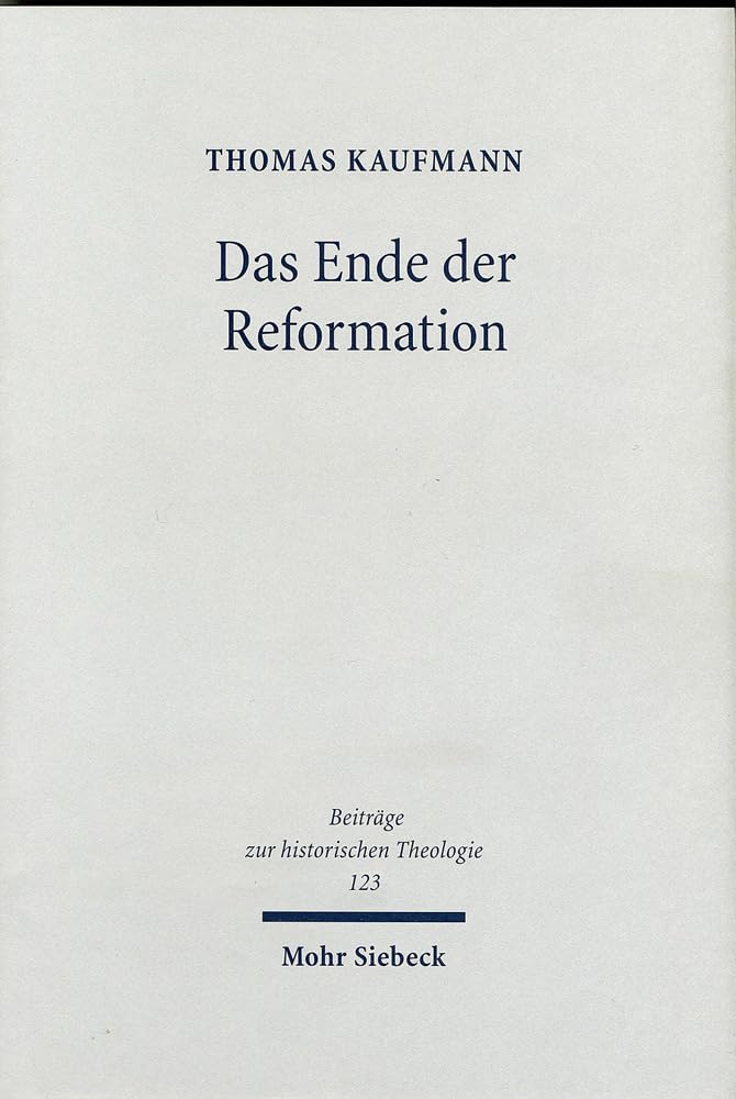 Das Ende Der Reformation: Magdeburgs Herrgotts Kanzlei (15481551/2) (Beitreage Zur Historischen Theologie,) (German Edition),Used