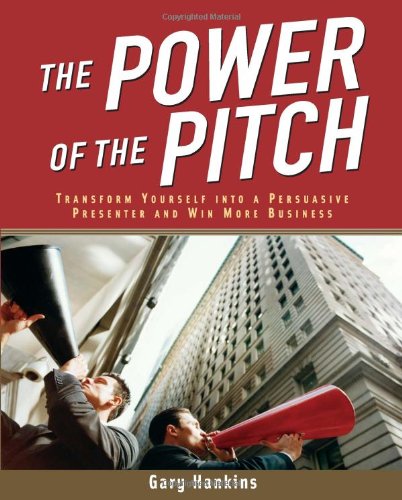 The Power of the Pitch: Transform Yourself into a Persuasive Presenter and Win More Business,Used