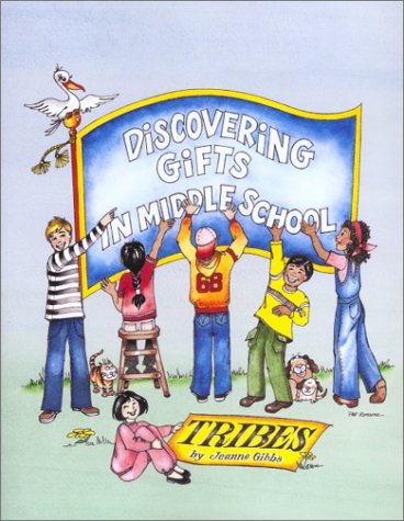 Discovering Gifts in Middle School: Learning in a Caring Culture Called Tribes,New