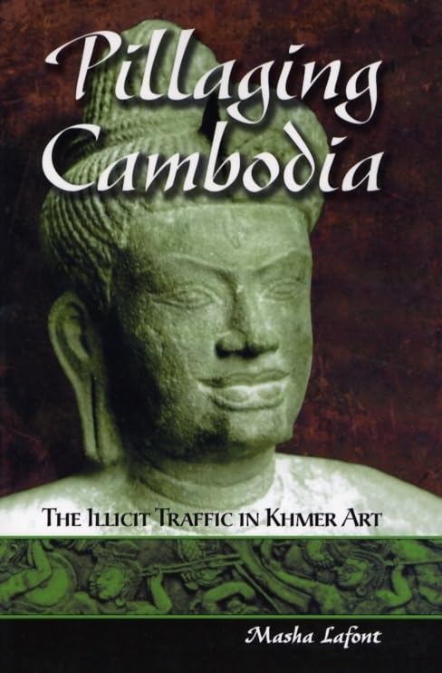 Pillaging Cambodia: The Illicit Traffic In Khmer Art