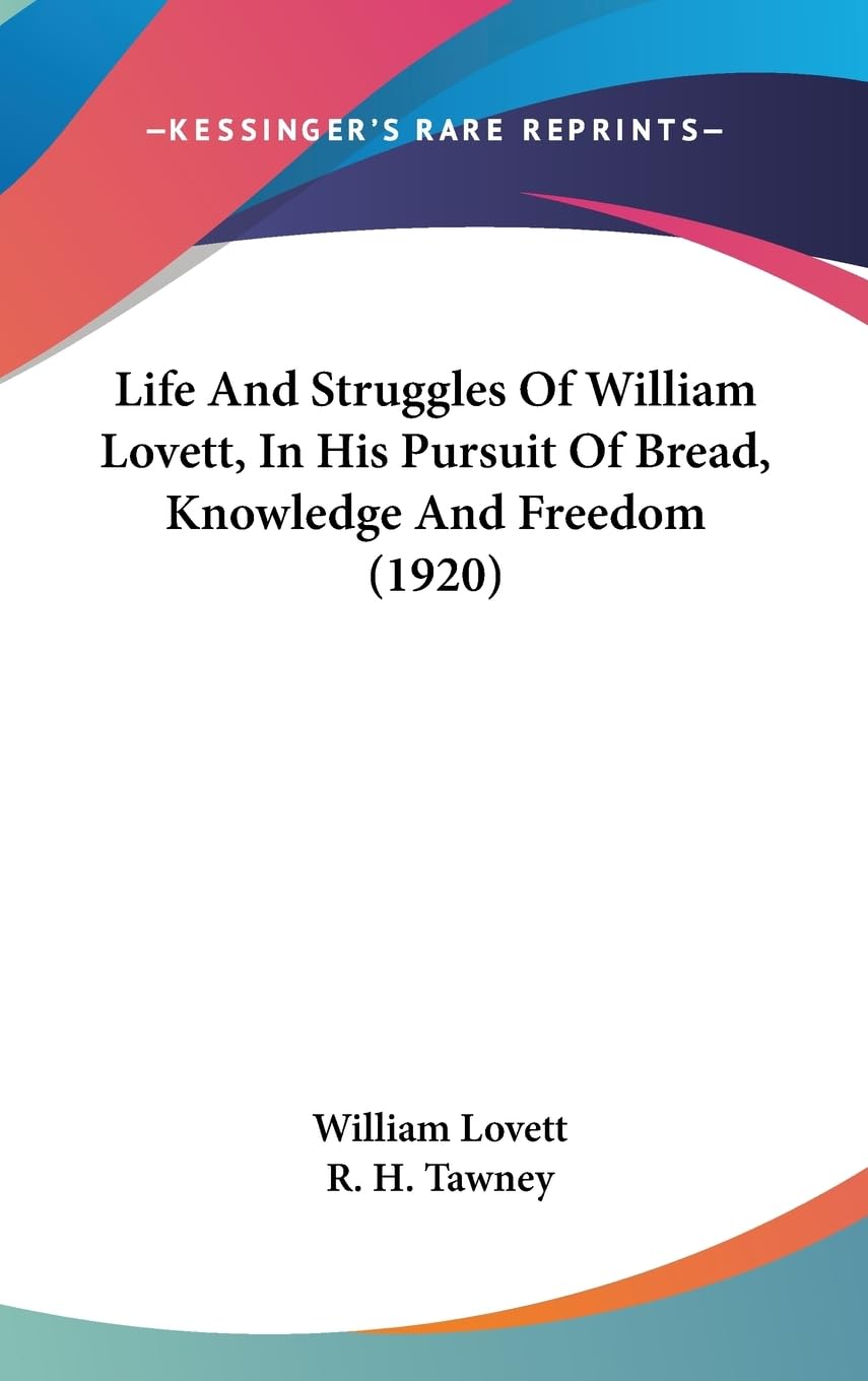 Life And Struggles Of William Lovett, In His Pursuit Of Bread, Knowledge And Freedom (1920),New