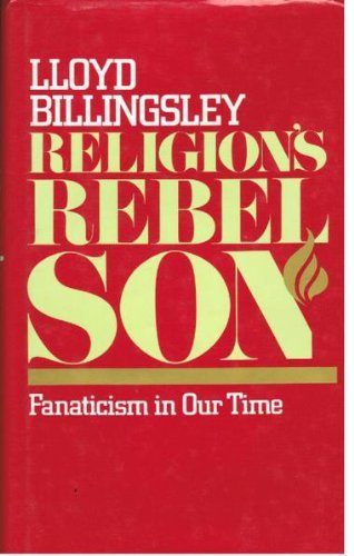 Religion's Rebel Son: Fanaticism in Our Time,Used