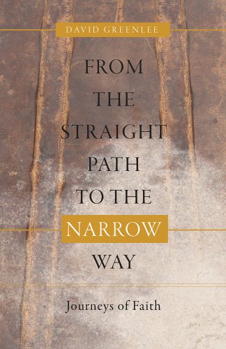 From the Straight Path to the Narrow Way: Journeys of Faith,Used